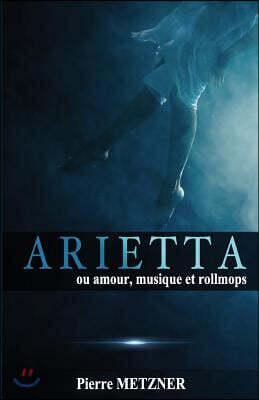 Arietta: Amour, musique et rollmops