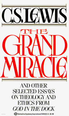 The Grand Miracle: And Other Selected Essays on Theology and Ethics from God in the Dock