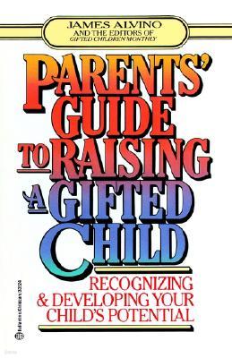 Parent's Guide to Raising a Gifted Child: Recognizing and Developing Your Child's Potential from Preschool to Adolescence