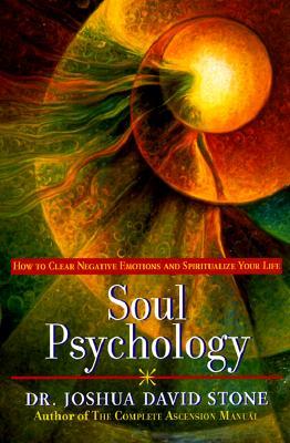 Soul Psychology: How to Clear Negative Emotions and Spiritualize Your Life