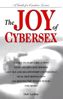 The Joy of Cybersex: A Creative Guide for Lovers