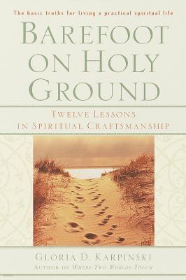 Barefoot on Holy Ground: Twelve Lessons in Spiritual Craftsmanship