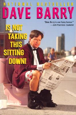 Dave Barry Is Not Taking This Sitting Down