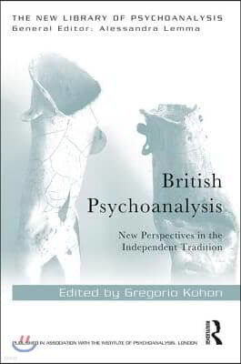 British Psychoanalysis: New Perspectives in the Independent Tradition