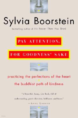 Pay Attention, for Goodness' Sake: The Buddhist Path of Kindness