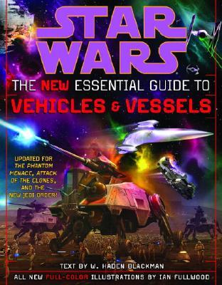 Star Wars the New Essential Guide to Vehicles and Vessels