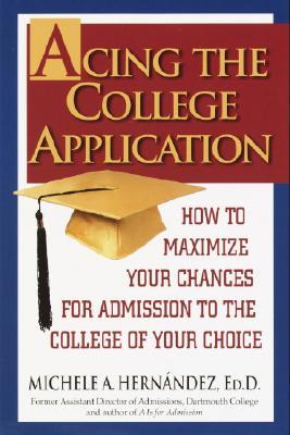 Acing the College Application: How to Maximize Your Chances for Admission to the College of Your Cho