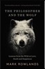 The Philosopher and the Wolf : Lessons From the Wild on Love, Death and Happiness