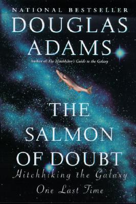 The Salmon of Doubt: Hitchhiking the Galaxy One Last Time