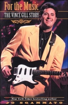 For the Music: The Vince Gill Story