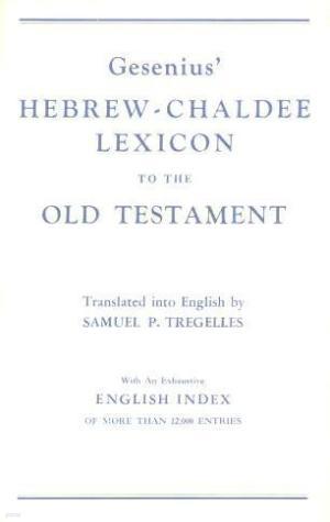 Gesenius' Hebrew and Chaldee Lexicon to the Old Testament Scriptures, Translated with Additions and Corrections from the Author's Thesaurus and Other Works [Hardcover]