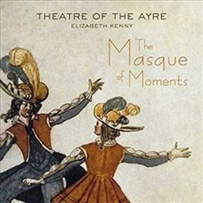  - 17 ˷  ǰ  ǰ (The Masque of Moments - Theatre Of The Ayre)(CD) - Elizabeth Kenny