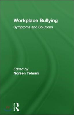 Workplace Bullying: Symptoms and Solutions