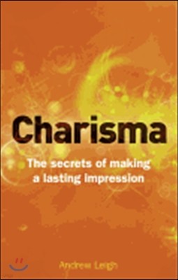 Charisma: The Secrets of Making a Lasting Impression