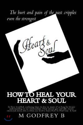 How To Heal Your Heart & Soul
