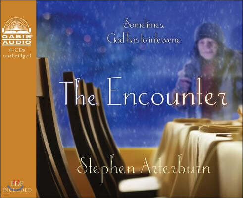 Oasis Audio The Encounter (Library Edition): Sometimes God Has to Intervene