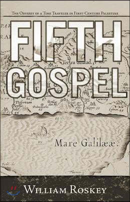 Fifth Gospel: The Odyssey of a Time Traveler in First-Century Palestine