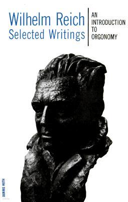 Wilhelm Reich Selected Writings: An Introduction to Orgonomy
