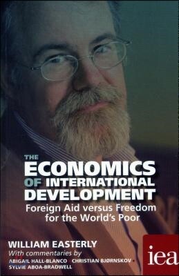 Economics of International Development: Foreign Aid Versus Freedom for the World's Poor 2016