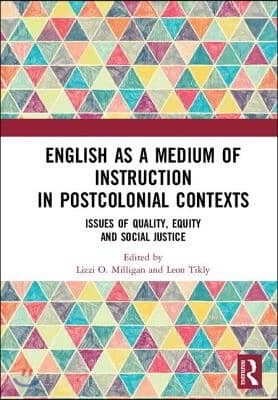 English as a Medium of Instruction in Postcolonial Contexts