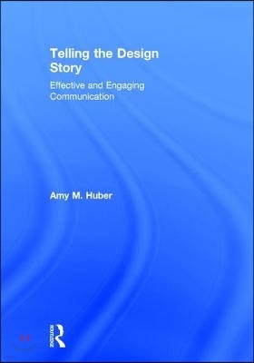 Telling the Design Story: Effective and Engaging Communication