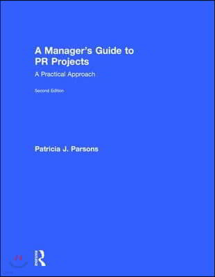 A Manager's Guide to PR Projects: A Practical Approach