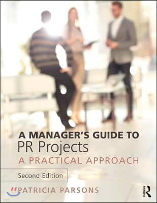 A Manager's Guide to PR Projects: A Practical Approach