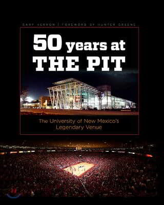 Fifty Years at the Pit: The University of New Mexico's Legendary Venue