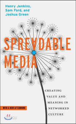 Spreadable Media: Creating Value and Meaning in a Networked Culture