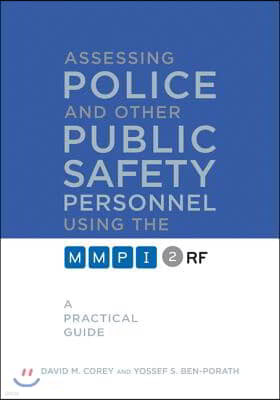 Assessing Police and Other Public Safety Personnel Using the Mmpi-2-RF: A Practical Guide