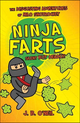 Ninja Farts: The Disgusting Adventures of Milo Snotrocket