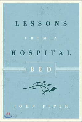 Lessons from a Hospital Bed