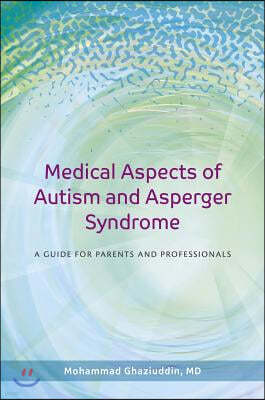 Medical Aspects of Autism and Asperger Syndrome: A Guide for Parents and Professionals