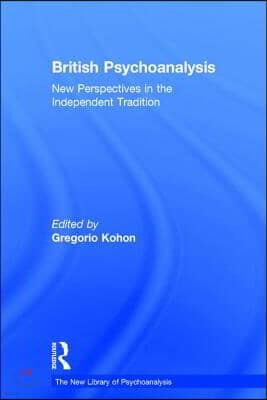 British Psychoanalysis: New Perspectives in the Independent Tradition