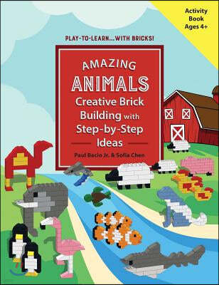 Amazing Animals: Creative Brick Building with Step-By-Step Ideas