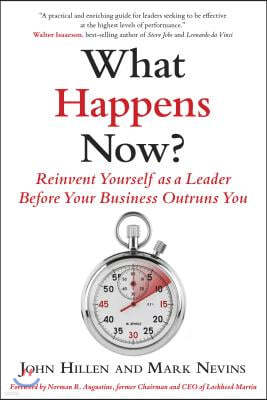 What Happens Now?: Reinvent Yourself as a Leader Before Your Business Outruns You