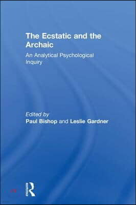 The Ecstatic and the Archaic: An Analytical Psychological Inquiry