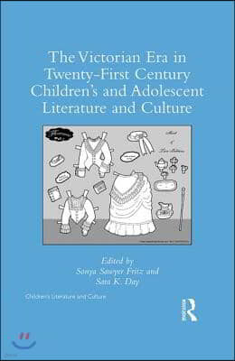 Victorian Era in Twenty-First Century Childrens and Adolescent Literature and Culture