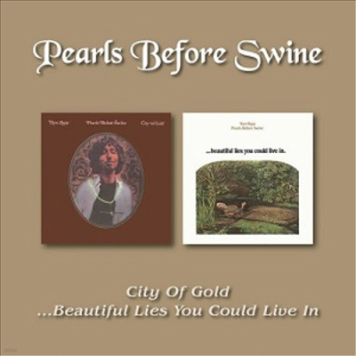 Pearls Before Swine - City Of Gold / Beautiful Lies You Could Live In (CD)