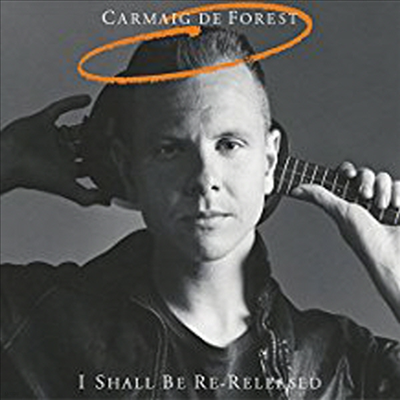 Carmaig De Forest - I Shall Be Re-Released (CD)