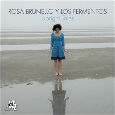 Rosa Brunello Y Los Fermentos - Upright Tales