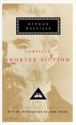 Complete Shorter Fiction of Herman Melville: Introduction by John Updike