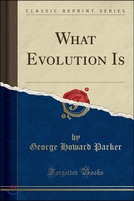What Evolution Is (Classic Reprint)