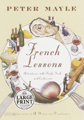 French Lessons: Adventures with Knife, Fork and Corkscrew