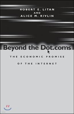 Beyond the Dot.Coms: The Economic Promise of the Internet