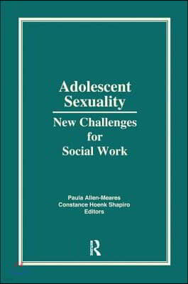 Adolescent Sexuality: New Challenges for Social Work