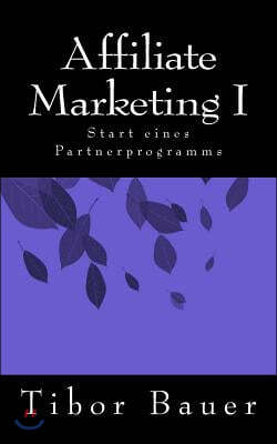 Affiliate Marketing I: Start eines Partnerprogramms
