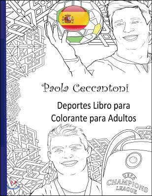Deportes Libro Para Colorante Para Adultos: Cristiano Ronaldo, Lionel Messi, Neymar, the Rock: David Beckham, John Cena, Ronaldinho Gaucho, Ricardo Ka