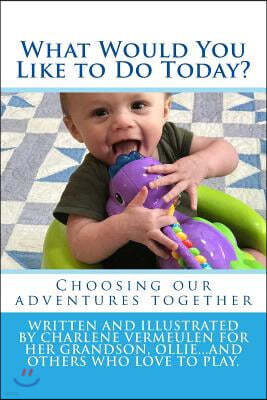 What Would You Like to Do Today?: Explore ideas for activities with your child