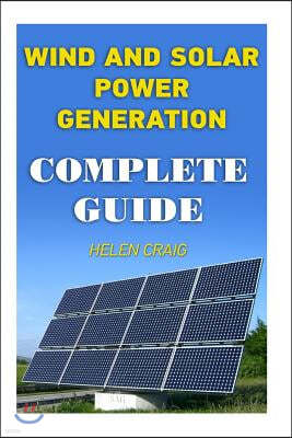 Wind and Solar Power Generation: Complete Guide